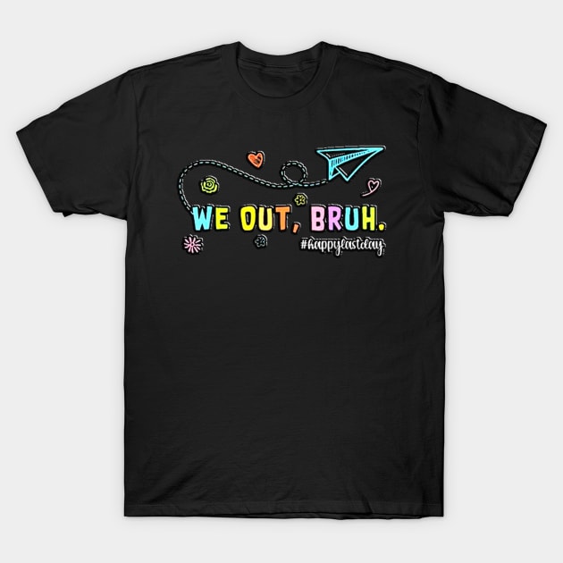 We Out Teachers Last Day of School Teacher Off Duty Bye Bruh T-Shirt by masterpiecesai
